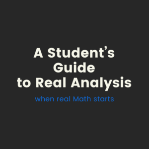 A Student's Guide To Real Anlaysis